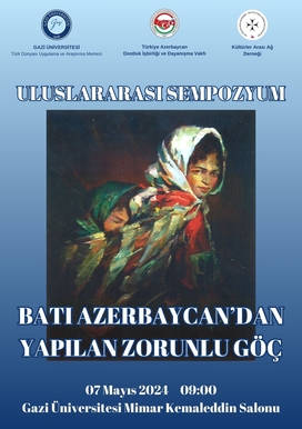 Uluslararası Sempozyum: Batı Azerbaycan'dan Yapılan Zorunlu Göç