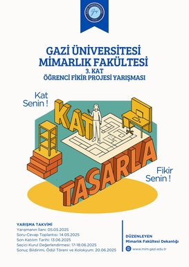 Gazi Üniversitesi Mimarlık Fakültesi 3. Kat Öğrenci Fikir Projesi Yarışması