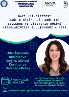 Mezunlarımızla Buluşuyoruz XIII: Ultra İşlenmiş Besinler ve Sağlık: Güncel Kanıtlar ve Geleceğe Bakış