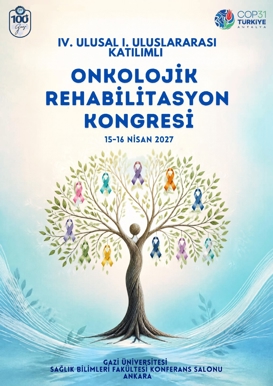 IV. Ulusal I. Uluslararası Katılımlı Onkolojik Rehabilitasyon Kongresi