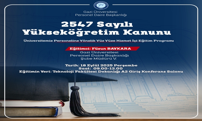 2547 Sayılı Yükseköğretim Kanunu Konulu Hizmet İçi Eğitim Programı Düzenlenmiştir.