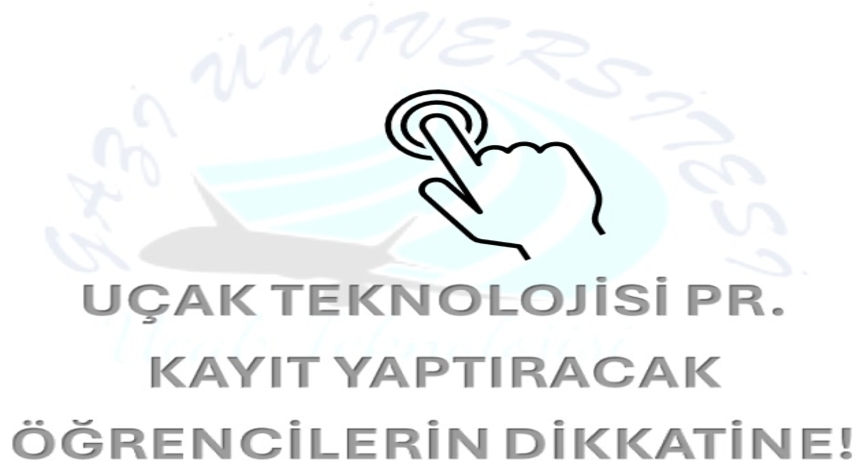 UÇAK TEKNOLOJİSİ PR. KAYIT YAPTIRACAK ÖĞRENCİLERİN DİKKATİNE