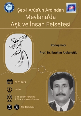 Şeb-i Arûs'un Ardından Mevlana'da Aşk ve İnsan Felsefesi - Prof. Dr. İbrahim Arslanoğlu