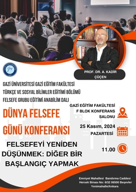 Dünya Felsefe Günü Konferansı - Felsefeyi Yeniden Düşünmek: Diğer Bir Başlangıç Yapmak (Prof. Dr. A. Kadir ÇÜÇEN)