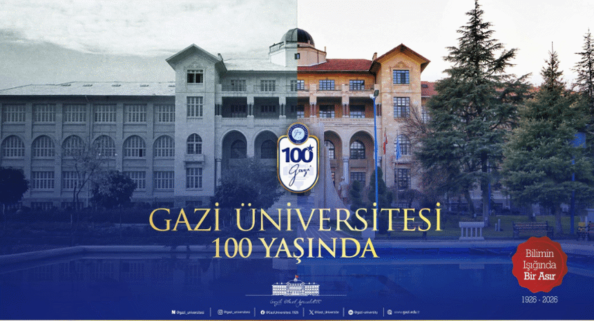 GAZİ ÜNİVERSİTESİ 100 YAŞINDA