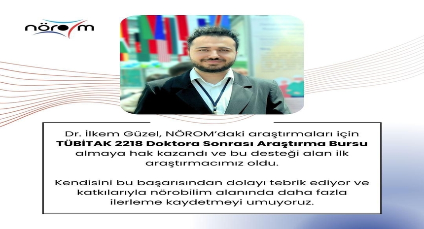 Dr. İlkem GÜZEL, NÖROM'daki araştımaları için TÜBİTAK 2218 Doktora Sonrası Araştırma Bursu Almaya Hak Kazandı