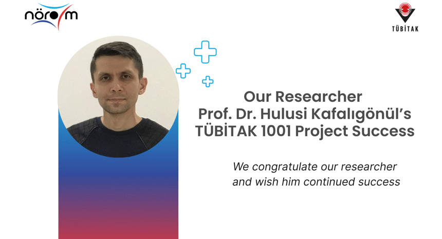 Our Researcher Prof. Dr. Hulusi Kafalıgönül's TÜBİTAK 1001 Project Success