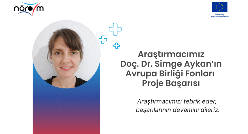Araştırmacımız Doç. Dr. Simge Aykan'ın Avrupa Birliği Fonları Başarısı
