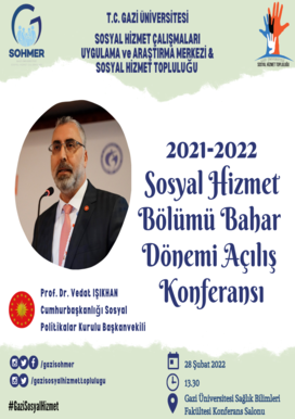 2021-2022 Sosyal Hizmet Bölümü Bahar Dönemi Açılış Konferansı/"Ülkemizde Sosyal Politika ve Sosyal Hizmet"