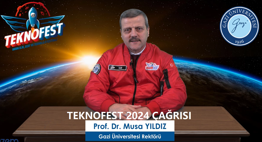Rektörümüz Prof. Dr. Musa Yıldız'ın TEKNOFEST 2024 Çağrısı
