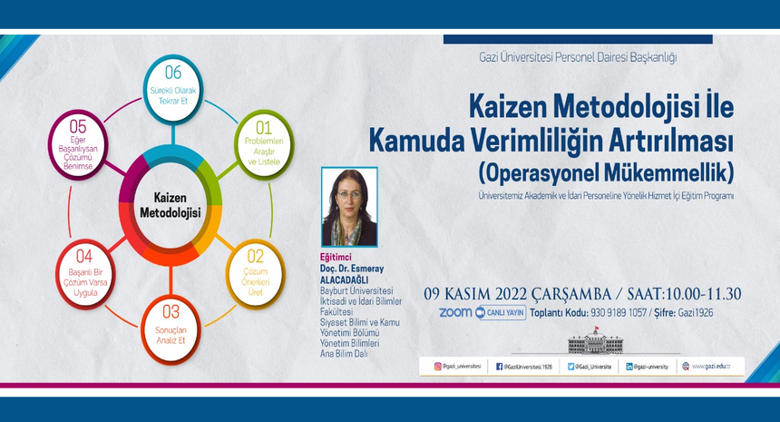 09 Kasım 2022 tarihinde "Kaizen Metodolojisi İle Kamuda Verimliliğin Artırılması (Operasyonel Mükemmellik)" konulu hizmet içi eğitim programı düzenlenecektir.
