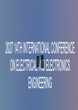 2027 14th International Conference on Electrical and Electronics Engineering (ICEEE 2027)