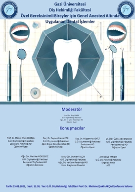 Gazi Üniversitesi  Diş Hekimliği Fakültesi  Özel Gereksinimli Bireyler için Genel Anestezi Altında Uygulanan Dental İşlemler