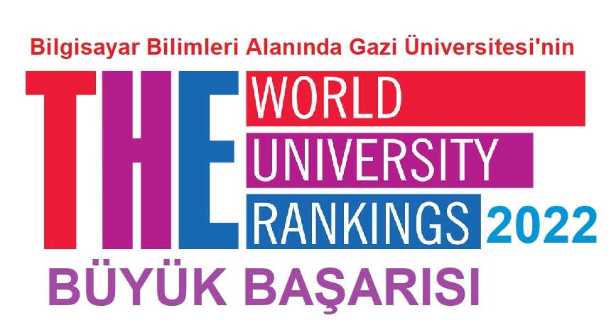 Gazi Üniversitesi Bilgisayar Bilimi alanında Times Higher Education World University Rankings 2022'de Büyük Başarısı