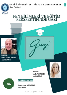 Gazi Üniversitesi Vizyon Konferansları-7 : "Fen Bilimleri ve Eğitim Perspektifinde Gazi"