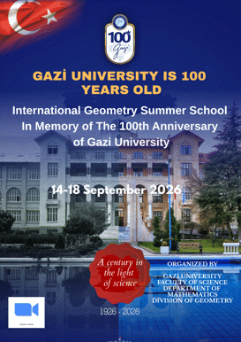 Gazi Üniversitesi'nin 100. Yılı Etkinlikleri Kapsamında Uluslararası Geometri Yaz Okulu