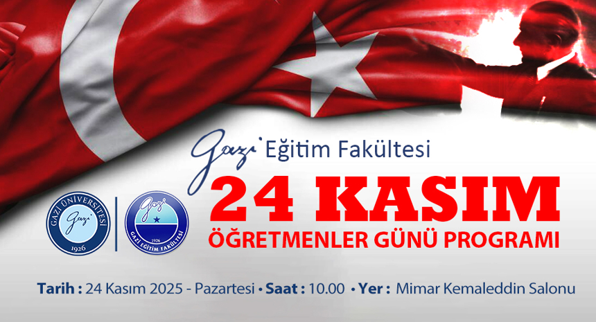 Gazi Eğitim Fakültesi 24 Kasım Öğretmenler Günü Programı