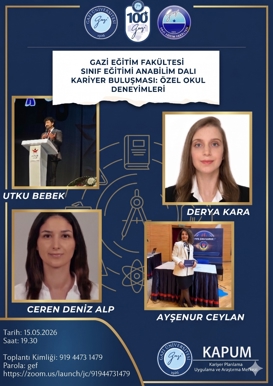 Gazi Eğitim Fakültesi Sınıf Eğitimi Ana Bilim Dalı Kariyer Buluşması : Özel Okul Deneyimleri