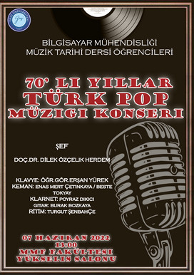 Bölümümüz öğrencileri "70'li Yıllar Türk Pop Müziği" başlıklı konser verecektir.