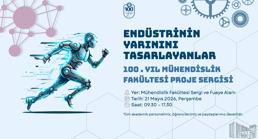 100 . Yıl Mühendislik Fakültesi Proje Sergisi