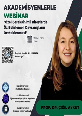 Akademisyenlerle Webinar: Özel Gereksinimli Bireylerde Öz Belirlemeli Davranışların Desteklenmesi