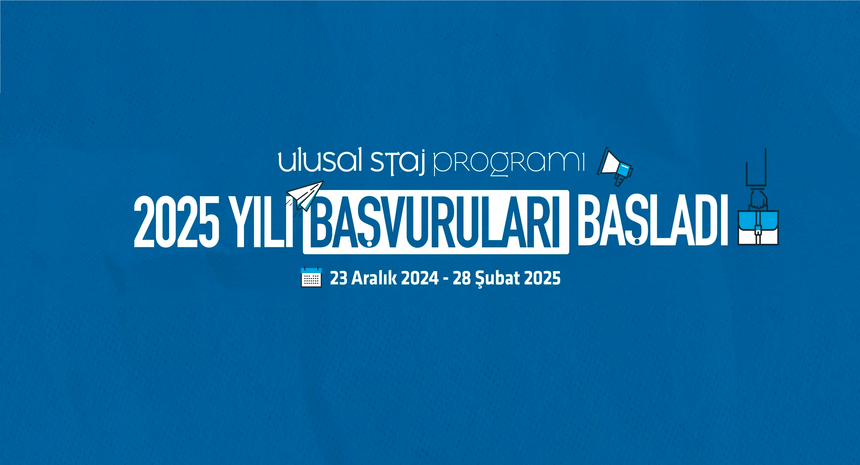 2025 Yılı Ulusal Staj Programı Başlamıştır.