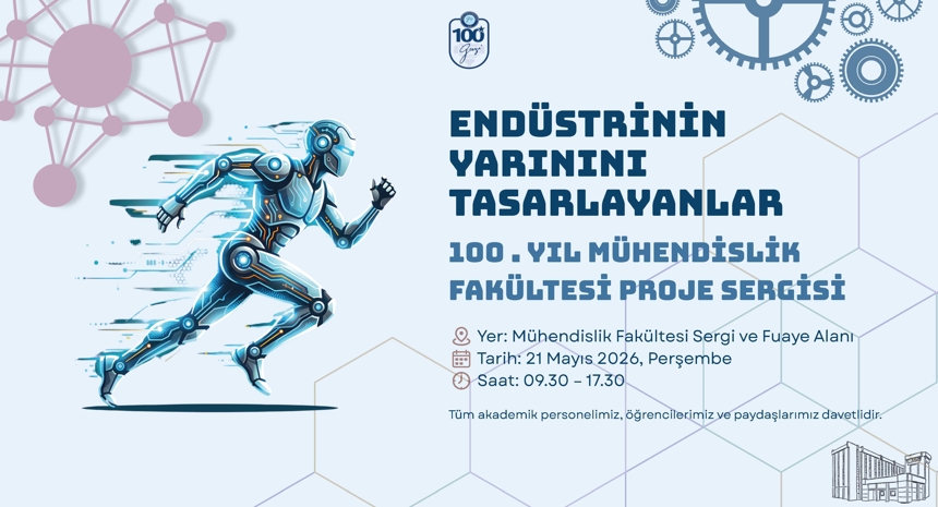 100 . Yıl Mühendislik Fakültesi Proje Sergisi