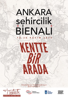 ANKARADA ŞEHİRCİLİK BİENALİ KENTTE BİR ARADA