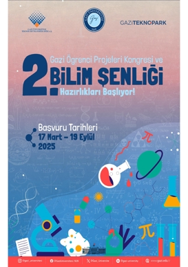 Gazi Öğrenci Projeleri Kongresi ve 2. Bilim Şenliği"