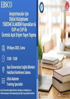 Araştırmacılar için Dijital Kütüphane: TÜBİTAK ULAKBİM Kaynakları & OUP ve CUP ile Ücretsiz Açık Erişim Yayın Yapma