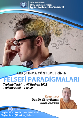 Eğitim Konferansları Serisi 14 : Araştırma Yöntemlerinin Felsefi Paradigmaları