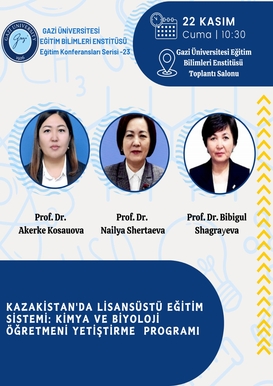 Eğitim Konferansları Serisi-23 : Kazakistan'da Lisansüstü Eğitim Sistemi: Kimya ve Biyoloji Öğretmeni Yetiştirme Sistemi