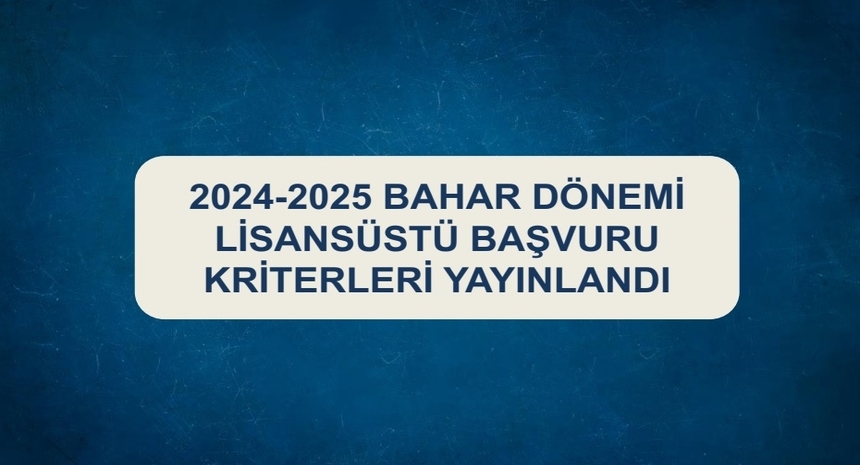 2024-2025 Bahar Lisansüstü Başvuruları 