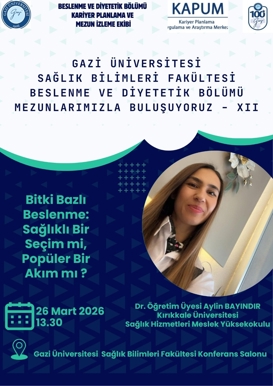 Gazi Üniversitesi Sağlık Bilimleri Fakültesi Beslenme ve Diyetetik Bölümü Mezunlarımızla Buluşuyoruz-XII