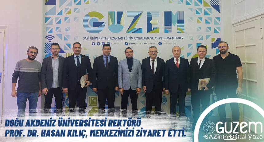 Doğu Akdeniz Üniversitesi Rektörü Prof. Dr. Hasan Kılıç, GUZEM'i ziyaret etti.