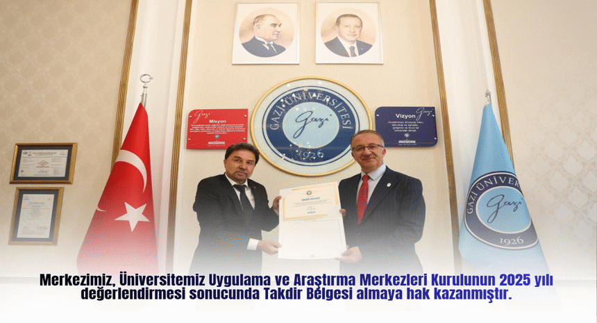 Merkezimiz 2025 yılı Uygulama ve Araştırma Merkezleri Kurulu tarafından takdir belgesiyle ödüllendirilmiştir.
