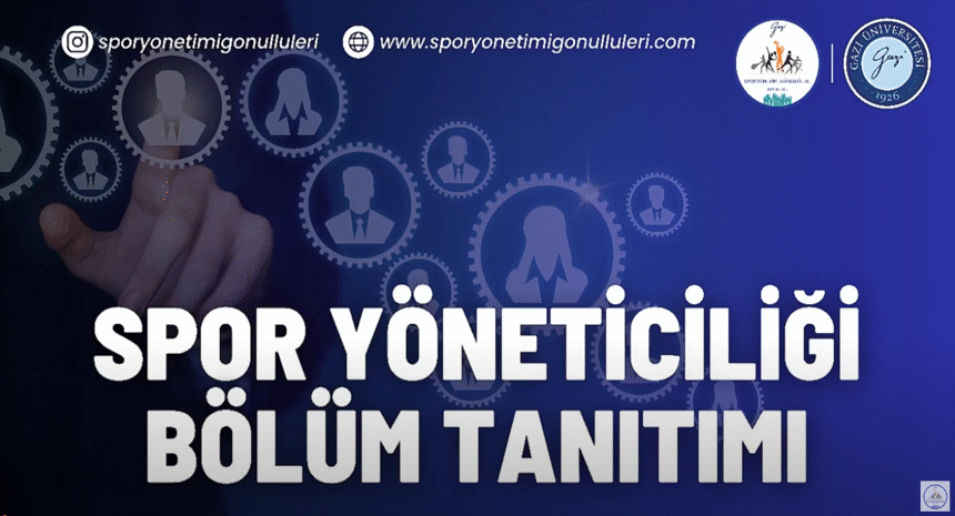 Gazi Üniversitesi Spor Yöneticiliği Bölüm Tanıtımı