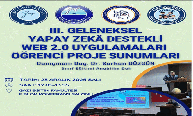 Anabilim Dalımızda “III. Geleneksel Yapay Zekâ Destekli Web 2.0 Uygulamaları - Öğrenci Proje Sunumları" Etkinliği Düzenlendi