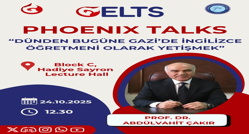 Phoenix Talks: "Dünden Bugüne Gazi'de İngilizce Öğretmeni Olarak Yetişmek"
